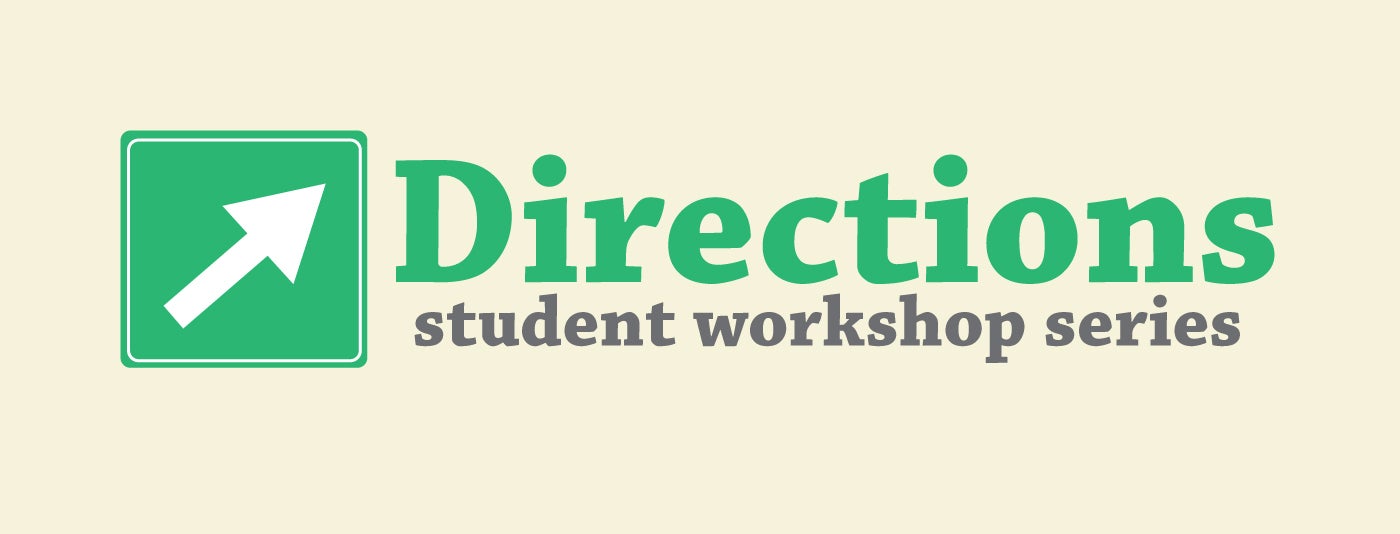 Directions Student Workshop Series
